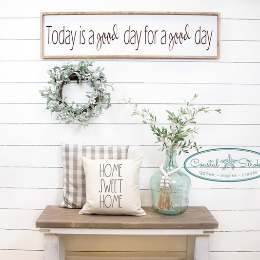 Today is a good day for a good day Sign