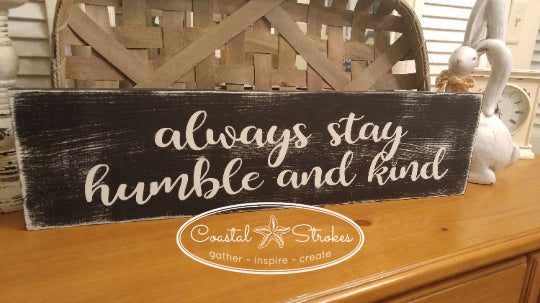 Always Stay Humble and Kind Sign